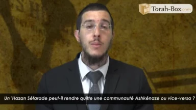 Un 'Hazan Séfarade peut-il rendre quitte une communauté Ashkénaze ou vice-versa ?
