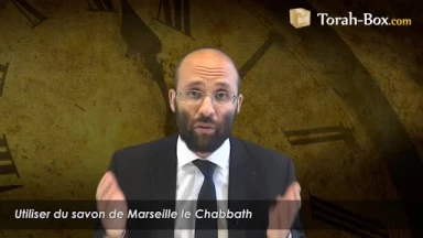 Utiliser du savon de Marseille le Chabbath