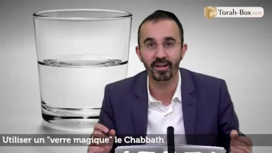 Utiliser un "verre magique" le Chabbath