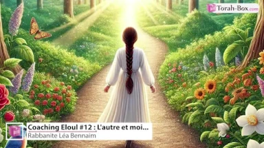 Coaching Eloul #12 : L'autre et moi...