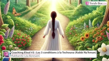 Coaching Eloul #3 : Les 3 conditions à la Téchouva (Rabbi Na'hman)