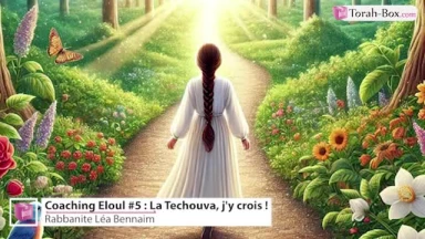 Coaching Eloul #5 : La Téchouva, j'y crois !