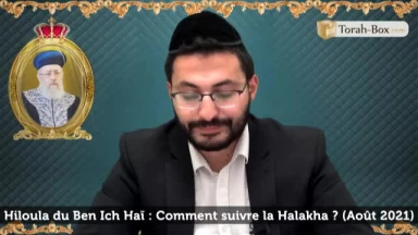 Hiloula du Ben Ich Haï : Comment suivre la Halakha ?