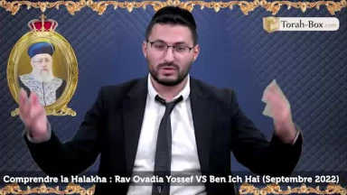 Comprendre la Halakha : Rav Ovadia Yossef VS Ben Ich Haï