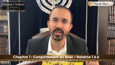 Comportement au lever (Halakha 1 à 6)