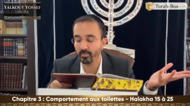 Comportement aux toilettes (Halakha 15 à 25)