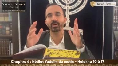 Nétilat Yadaïm du matin (Halakha 10 à 17)