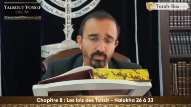 Lois des Tsitsit (Halakha 26 à 33)