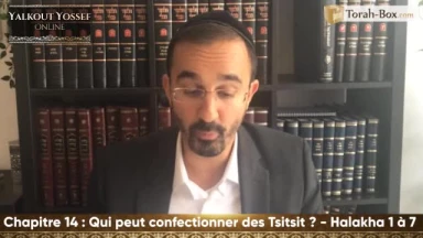 Qui peut confectionner des Tsitsit ? (Halakha 1 à 7)