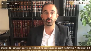 Comment enlever les Téfilines & Ne pas enlever son esprit des Téfilines (Halakha 8 à 21)