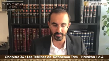 Les Téfilines de Rabbénou Tam (Halakha 1 à 4)