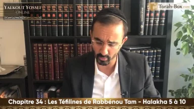 Les Téfilines de Rabbénou Tam (Halakha 5 à 10)
