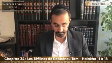 Les Téfilines de Rabbénou Tam (Halakha 11 à 18)