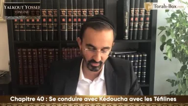 Se conduire avec Kédoucha avec les Téfilines