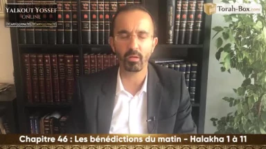 Les bénédictions du matin (Halakha 1 à 11)