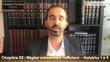 Règles concernant l'officiant (Halakha 1 à 9)
