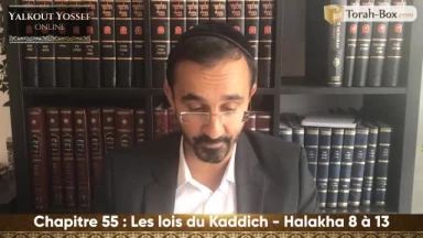 Les lois du Kaddich (Halakha 8 à 13)