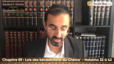Lois des bénédictions du Chéma' (Halakha 32 à 42)