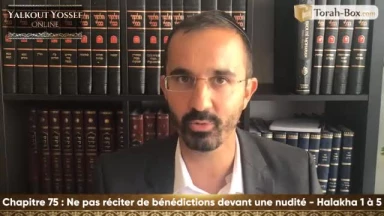 Ne pas réciter de bénédictions devant une nudité (Halakha 1 à 5)