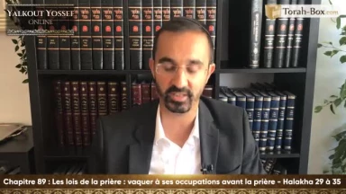 Les lois de la prière - Vaquer à ses occupations avant la prière (Halakha 29 à 35)