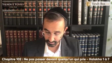 Ne pas passer devant quelqu'un qui prie (Halakha 1 à 7)