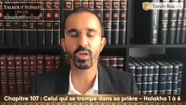 Celui qui se trompe dans sa prière (Halakha 1 à 6)