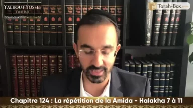 La répétion de la 'Amida (Halakha 7 à 11)