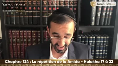 La répétion de la 'Amida (Halakha 17 à 22)