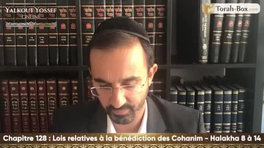 Lois relatives à la bénédiction des Cohanim (Halakha 8 à 14)