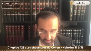Les chaussures du Cohen (Halakha 31 à 45)