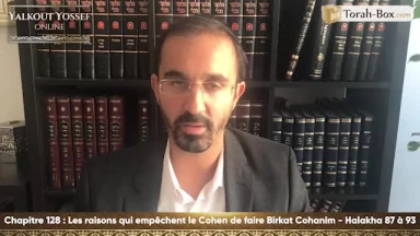 Les raisons qui empêchent le Cohen de faire Birkat Cohanim (Halakha 87 à 93)