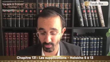 Les supplications (Halakha 5 à 13)