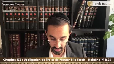 L'obligation de lire et de monter à la Torah (Halakha 19 à 26)
