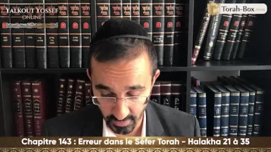 Erreur dans le Séfer Torah (Halakha 21 à 35)