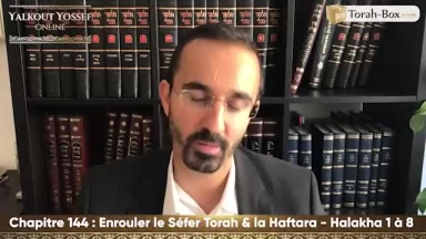 Enrouler le Séfer Torah & la Haftara (Halakha 1 à 8)