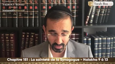 La sainteté de la synagogue (Halakha 9 à 13)