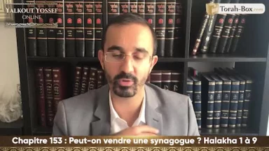Peut-on vendre une synagogue (Halakha 1 à 9)