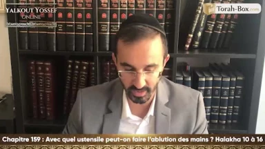 Avec quel ustensile peut-on faire l'ablution des mains (Halakha 10 à 16)