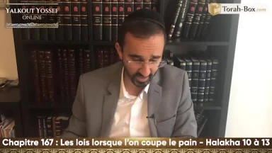 Les lois lorsque l'on coupe le pain (Halakha 10 à 13)