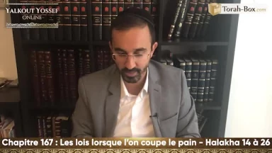 Les lois lorsque l'on coupe le pain (Halakha 14 à 26)