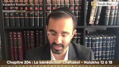 La bénédiction Chéhakol (Halakha 12 à 18)