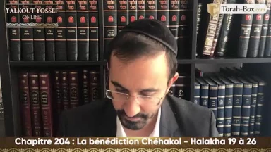 La bénédiction Chéhakol (Halakha 19 à 26)