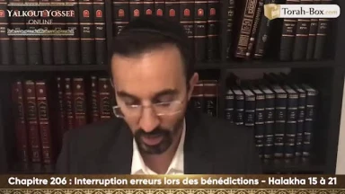 Interruption & erreurs lors des bénédictions (Halakha 15 à 21)