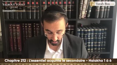 L'essentiel acquitte le secondaire (Halakha 1 à 6)