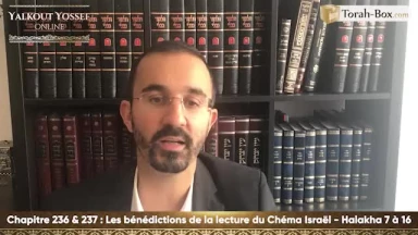 Les bénédictions de la lecture du Chéma' Israël (Halakha 7 à 16)