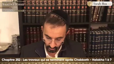 Les travaux qui se terminent après Chabbath (Halakha 1 à 7)