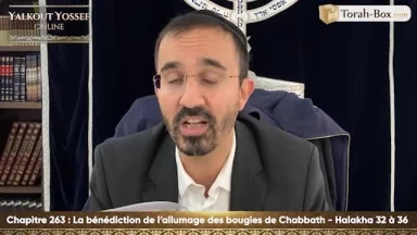 La bénédiction de l'allumage des bougies de Chabbath (Halakha 32 à 36)