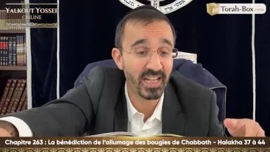 La bénédiction de l'allumage des bougies de Chabbath (Halakha 37 à 44)