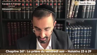 La prière du vendredi soir (Halakha 23 à 29)