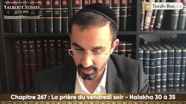 La prière du vendredi soir (Halakha 30 à 35)